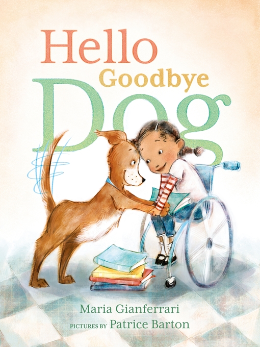 Title details for Hello Goodbye Dog by Maria Gianferrari - Available